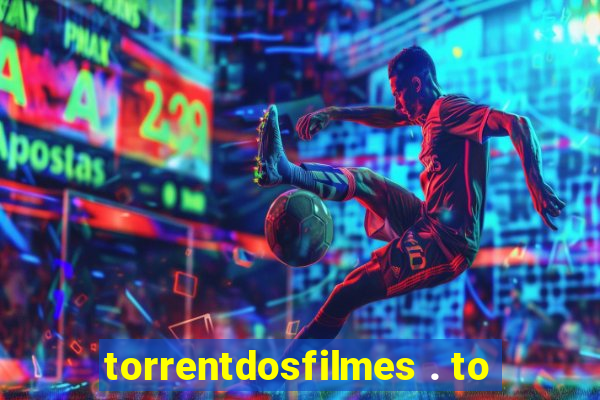 torrentdosfilmes . to